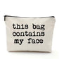 This Bag Contains my face cosmetic bag